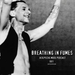 Breathing In Fumes - A Depeche Mode Podcast 001 Front - i.jpg