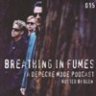 Breathing In Fumes - A Depeche Mode Podcast 015